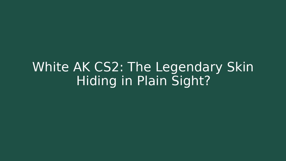 White AK CS2: The Legendary Skin Hiding in Plain Sight?