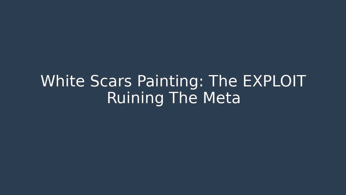 White Scars Painting: The EXPLOIT Ruining The Meta