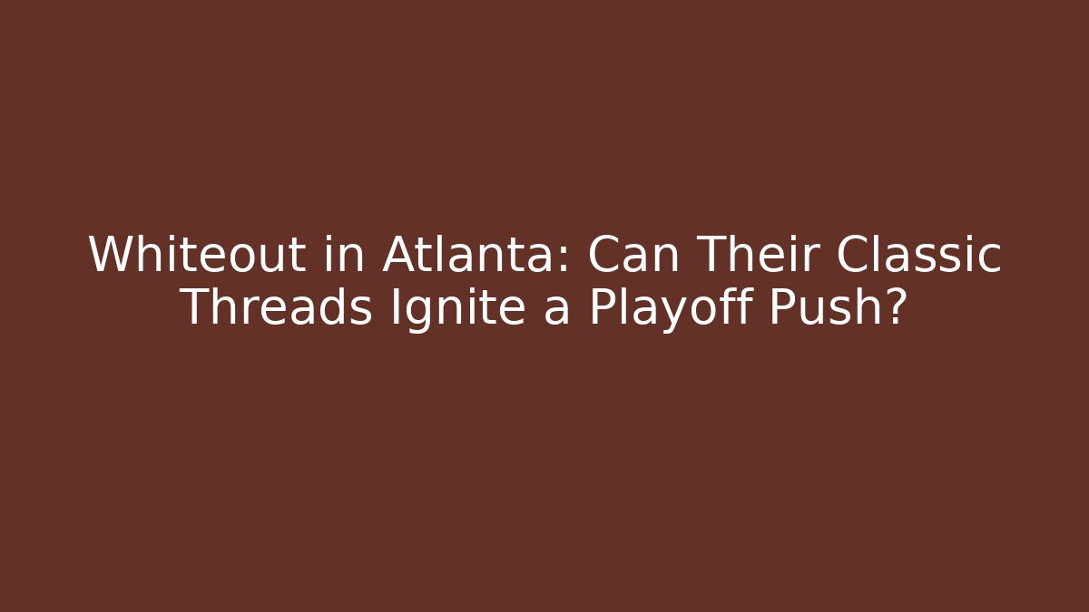 Whiteout in Atlanta: Can Their Classic Threads Ignite a Playoff Push? - Felix Cat Insurance