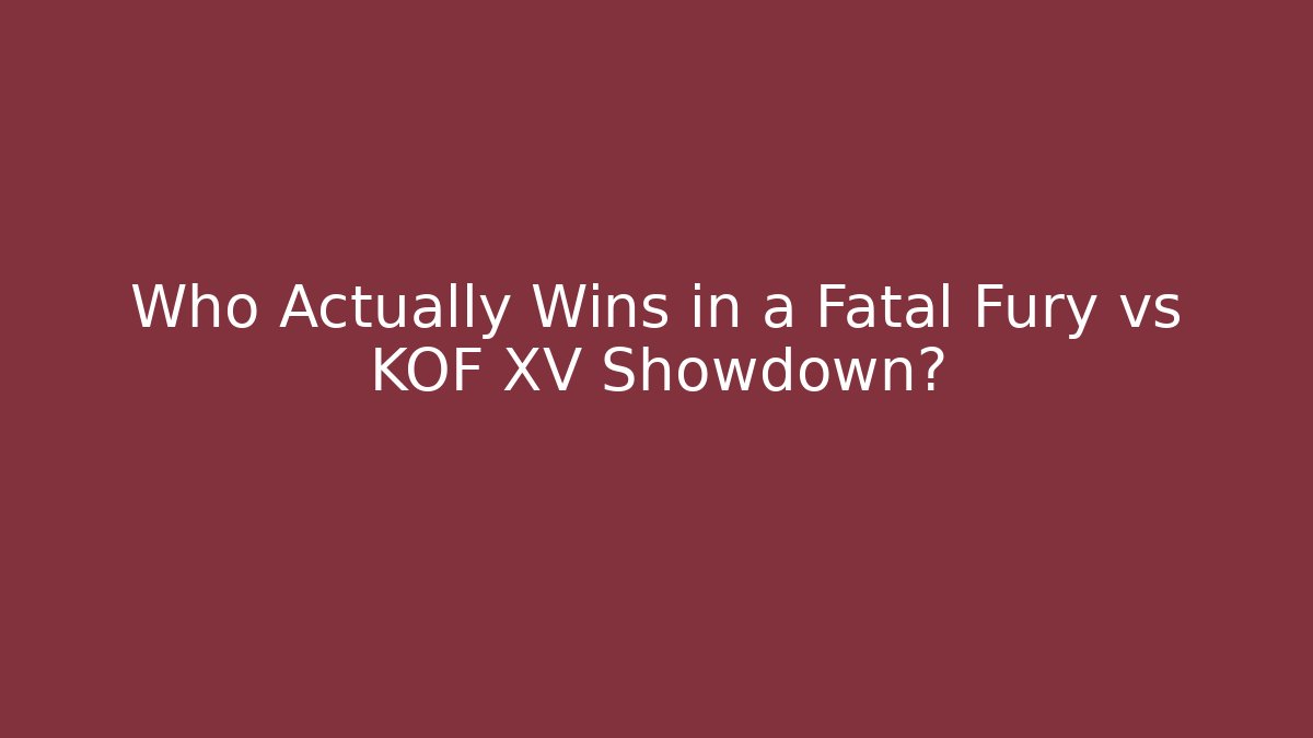 Who Actually Wins in a Fatal Fury vs KOF XV Showdown?