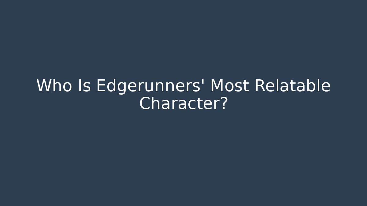 Who Is Edgerunners' Most Relatable Character? - Felix Cat Insurance