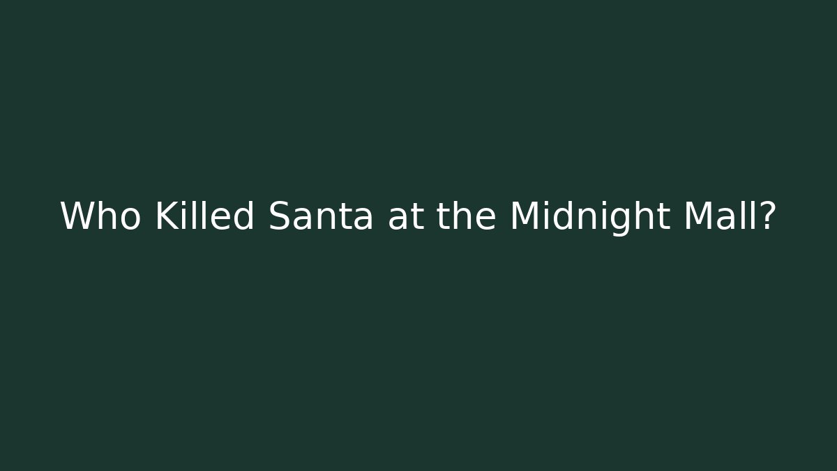 Who Killed Santa at the Midnight Mall?