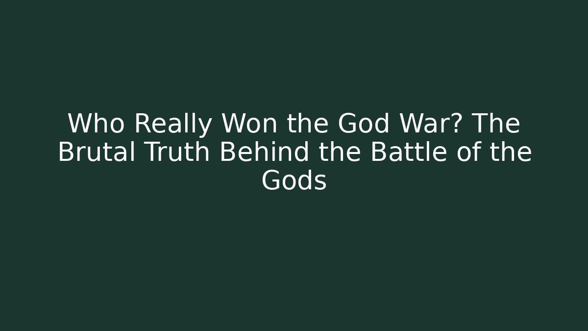 Who Really Won the God War? The Brutal Truth Behind the Battle of the Gods