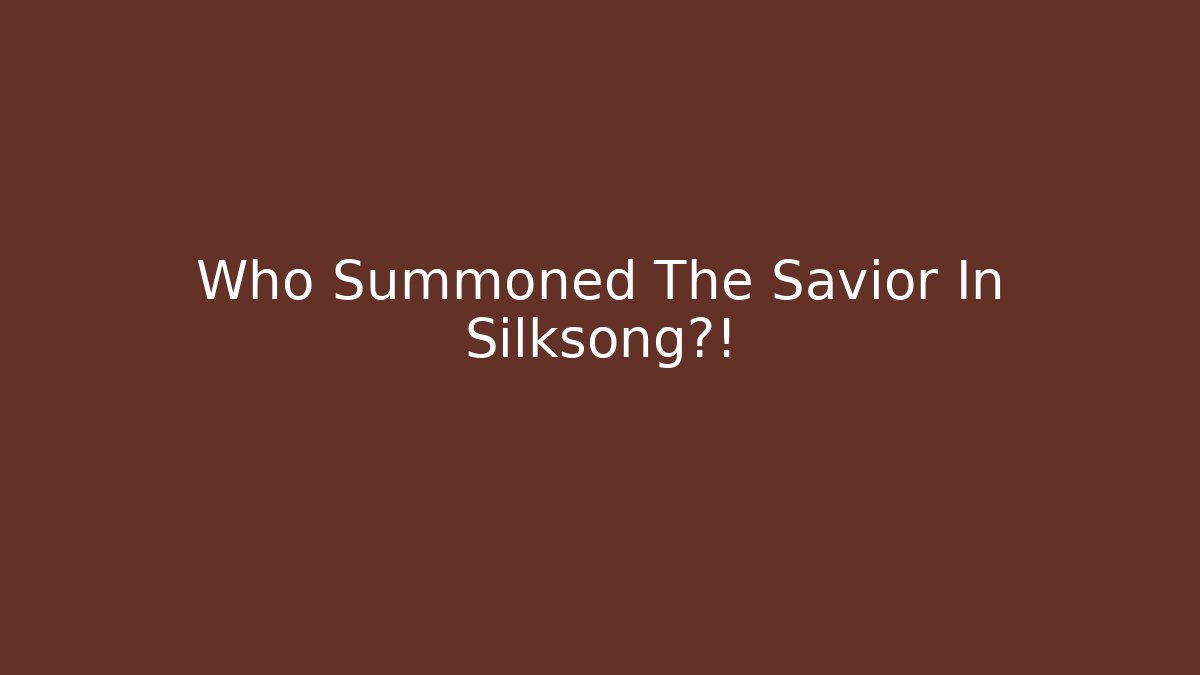 Who Summoned The Savior In Silksong?! - Felix Cat Insurance