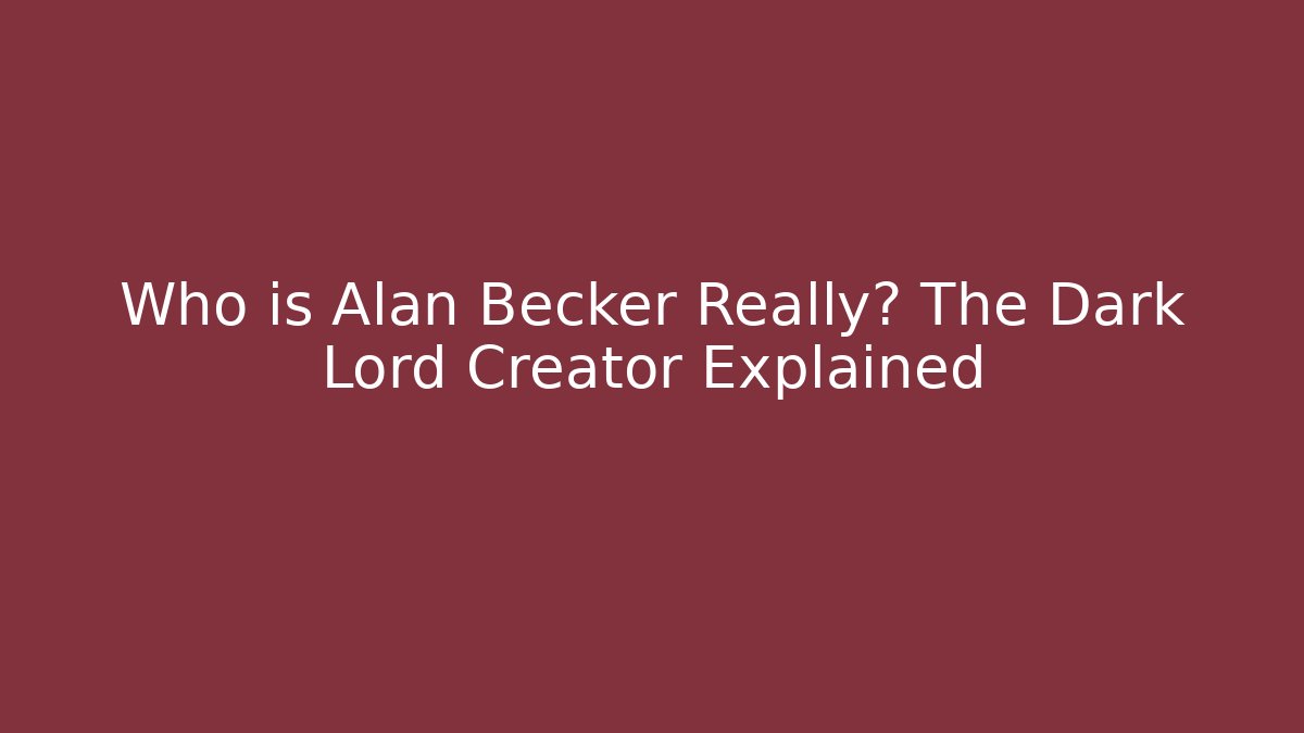 Who is Alan Becker Really? The Dark Lord Creator Explained