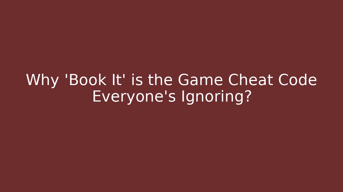 Why 'Book It' is the Game Cheat Code Everyone's Ignoring?