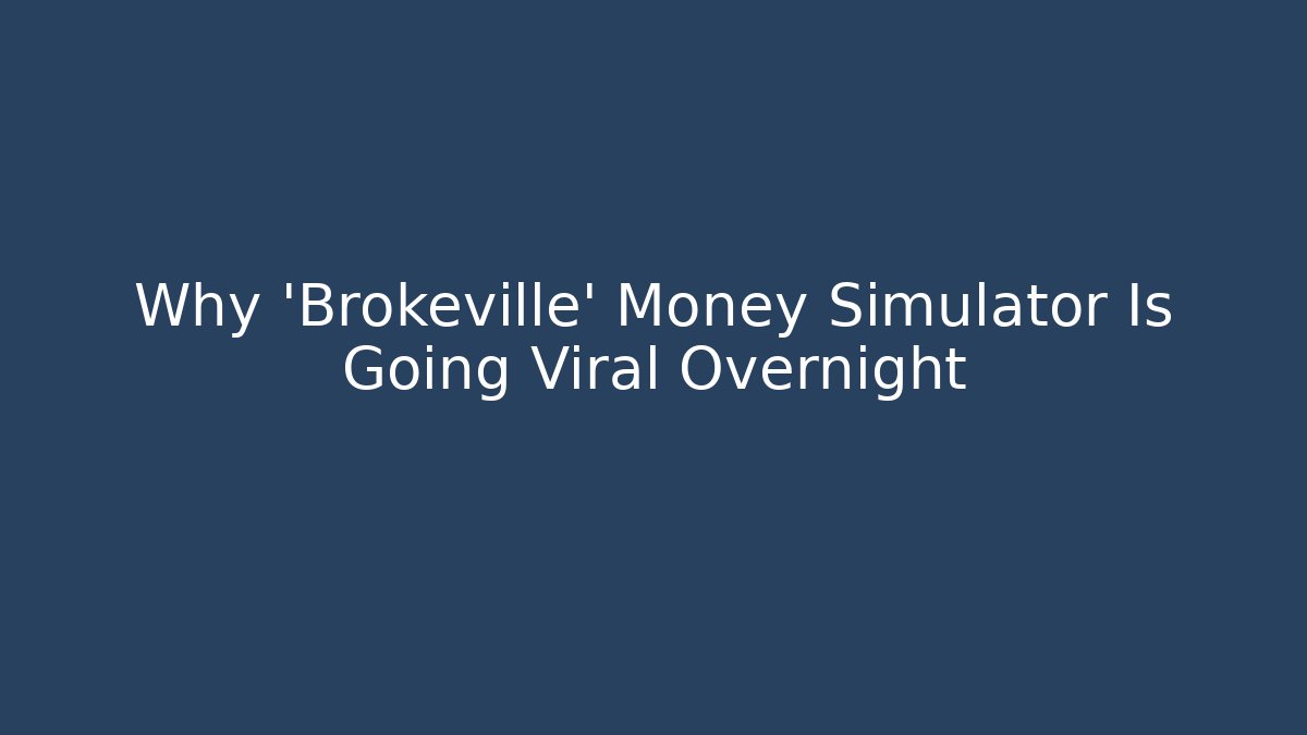 Why 'Brokeville' Money Simulator Is Going Viral Overnight