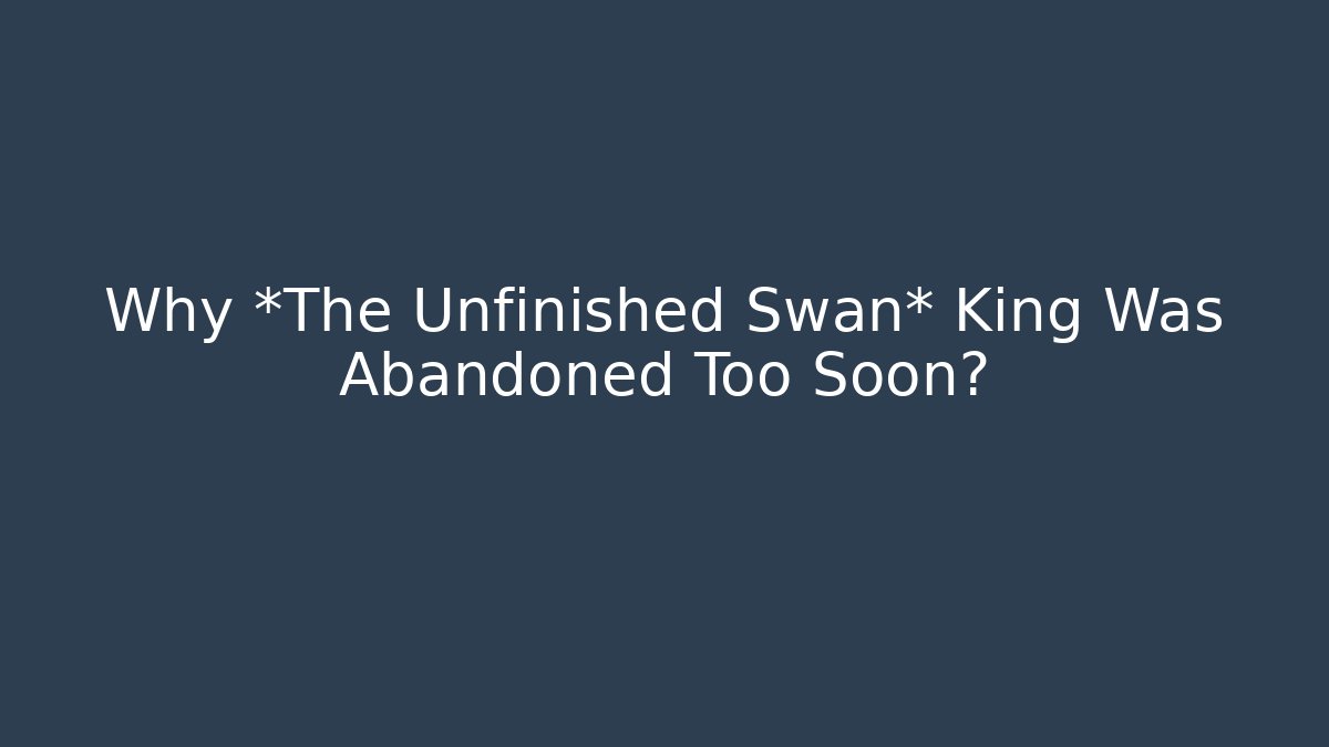 Why *The Unfinished Swan* King Was Abandoned Too Soon? - Felix Cat Insurance