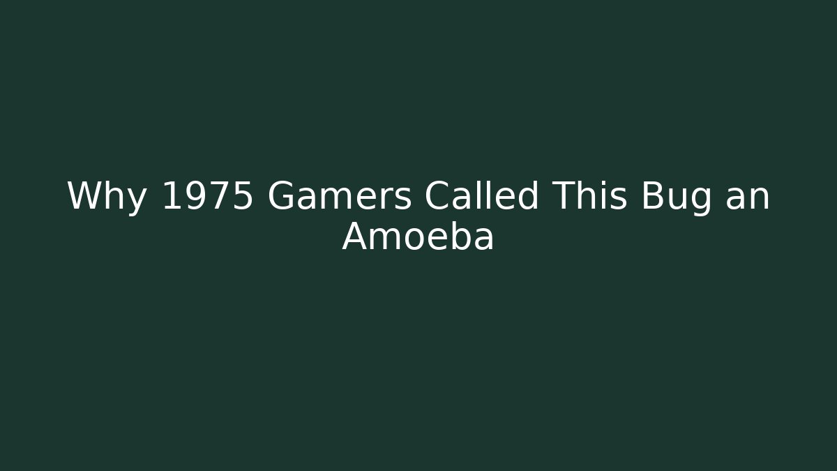 Why 1975 Gamers Called This Bug an Amoeba - Felix Cat Insurance