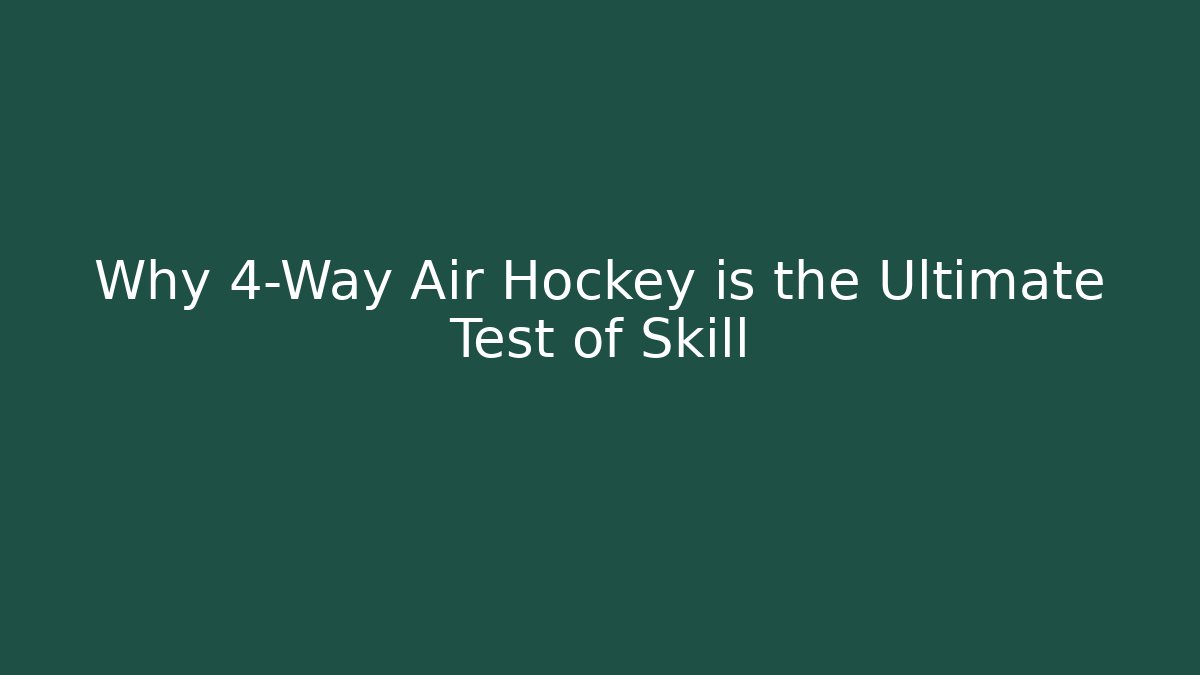 Why 4-Way Air Hockey is the Ultimate Test of Skill - Felix Cat Insurance
