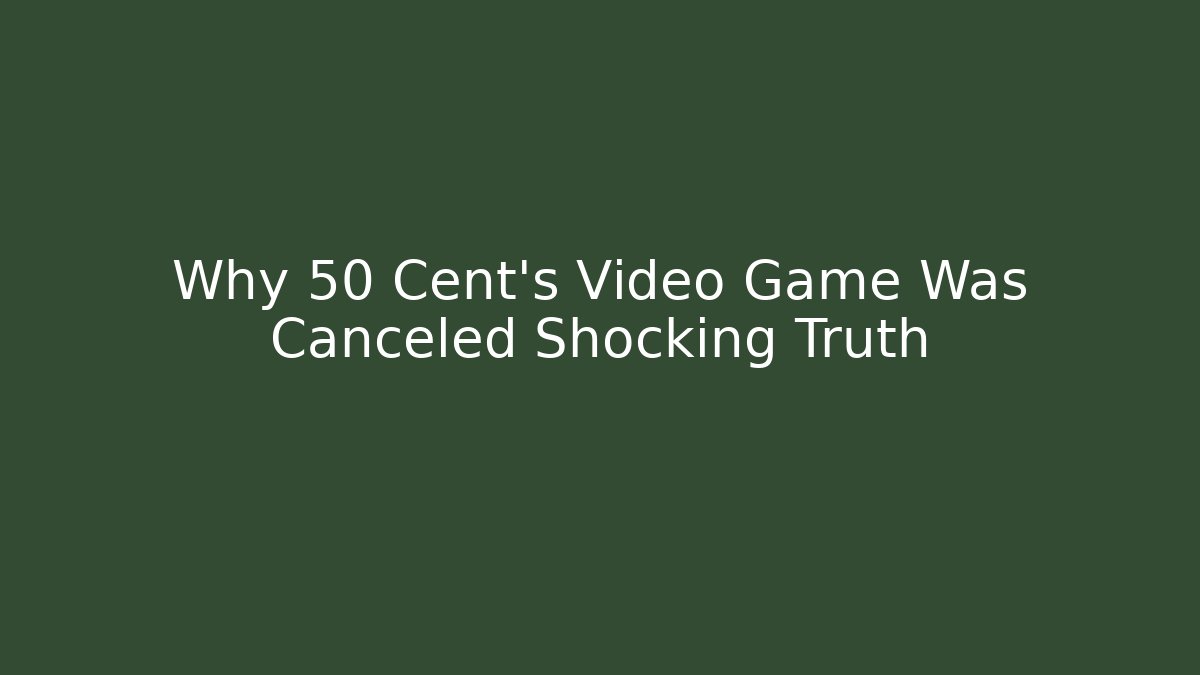 Why 50 Cent's Video Game Was Canceled Shocking Truth