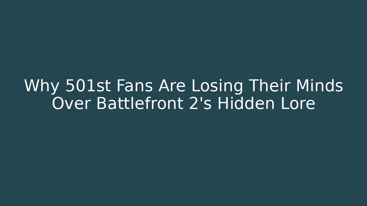 Why 501st Fans Are Losing Their Minds Over Battlefront 2's Hidden Lore
