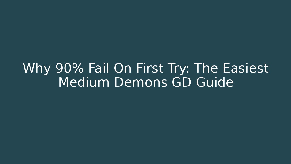 Why 90% Fail On First Try: The Easiest Medium Demons GD Guide