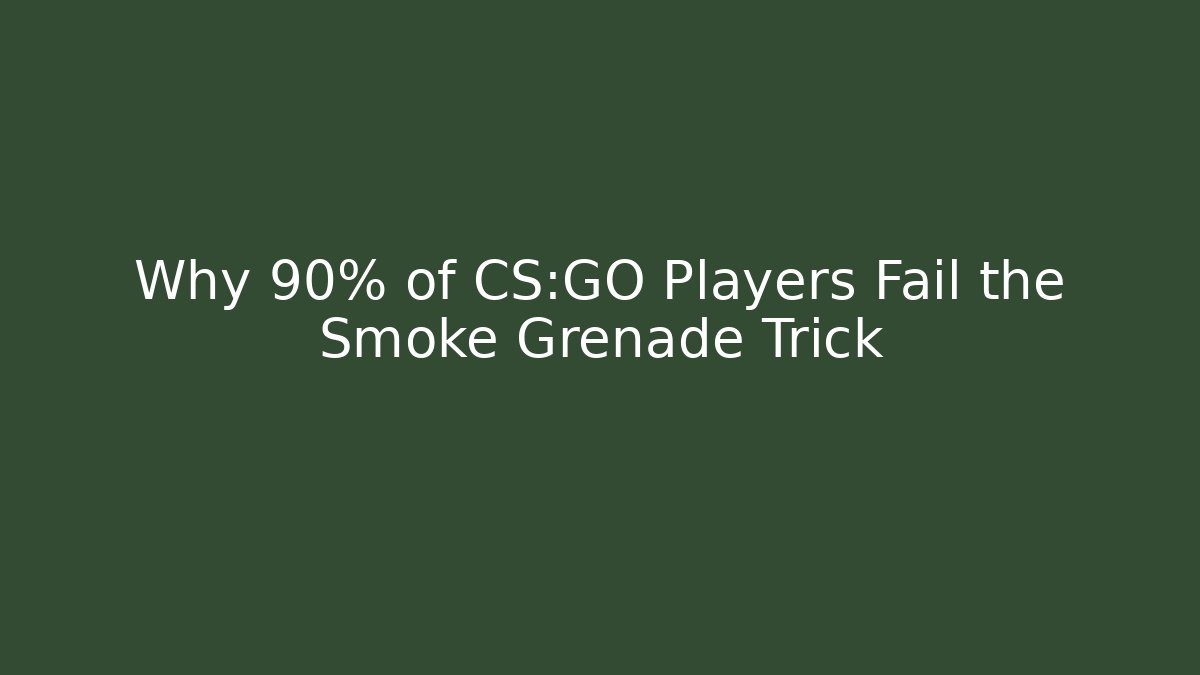 Why 90% of CS:GO Players Fail the Smoke Grenade Trick