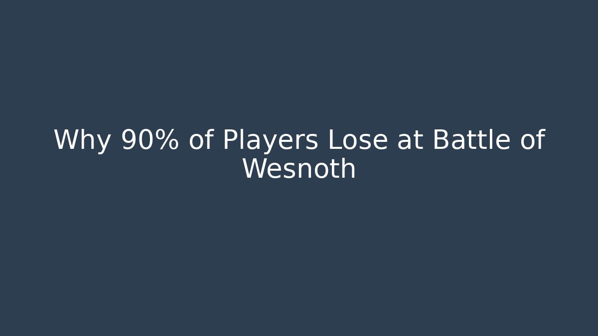 Why 90% of Players Lose at Battle of Wesnoth