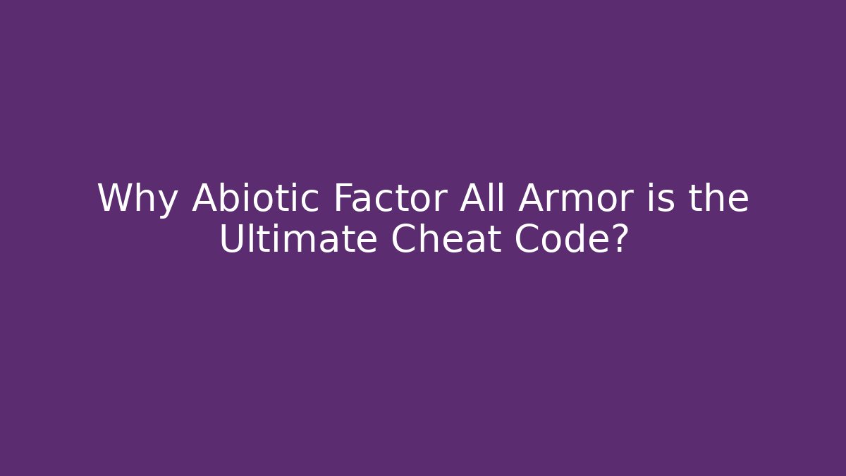 Why Abiotic Factor All Armor is the Ultimate Cheat Code?