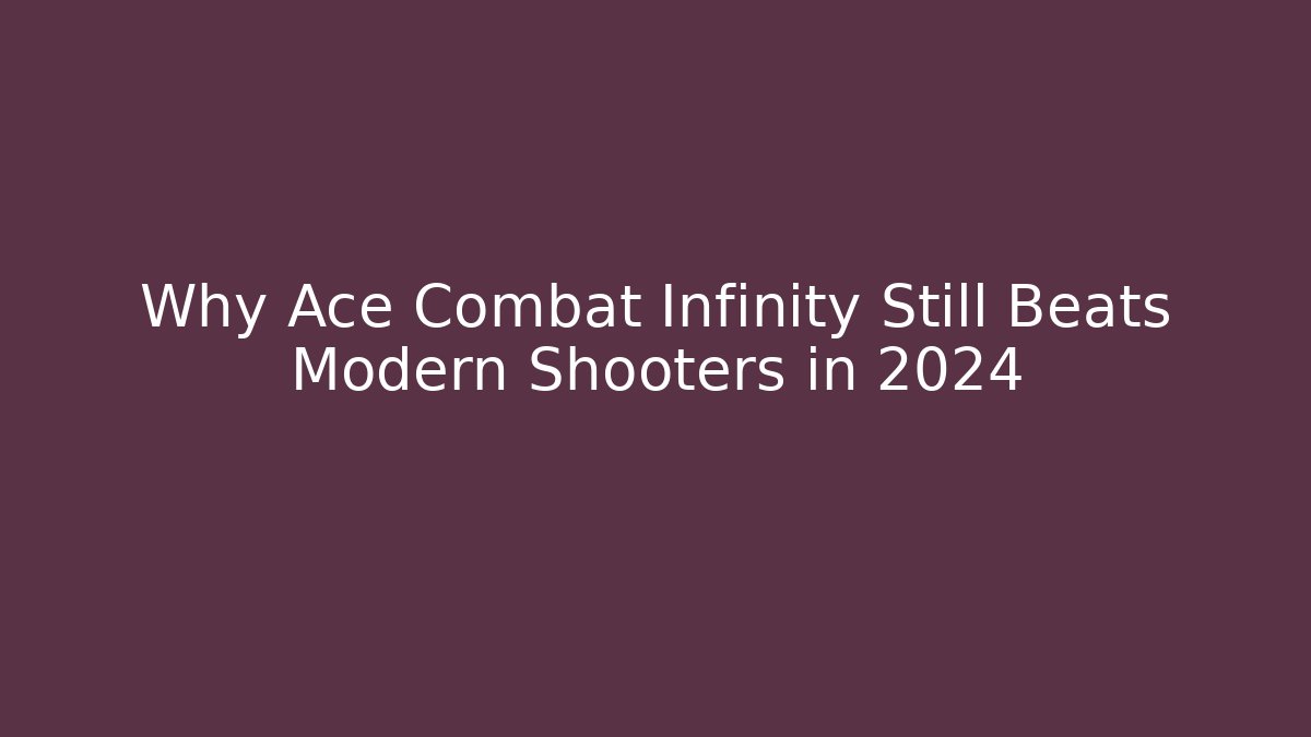 Why Ace Combat Infinity Still Beats Modern Shooters in 2024
