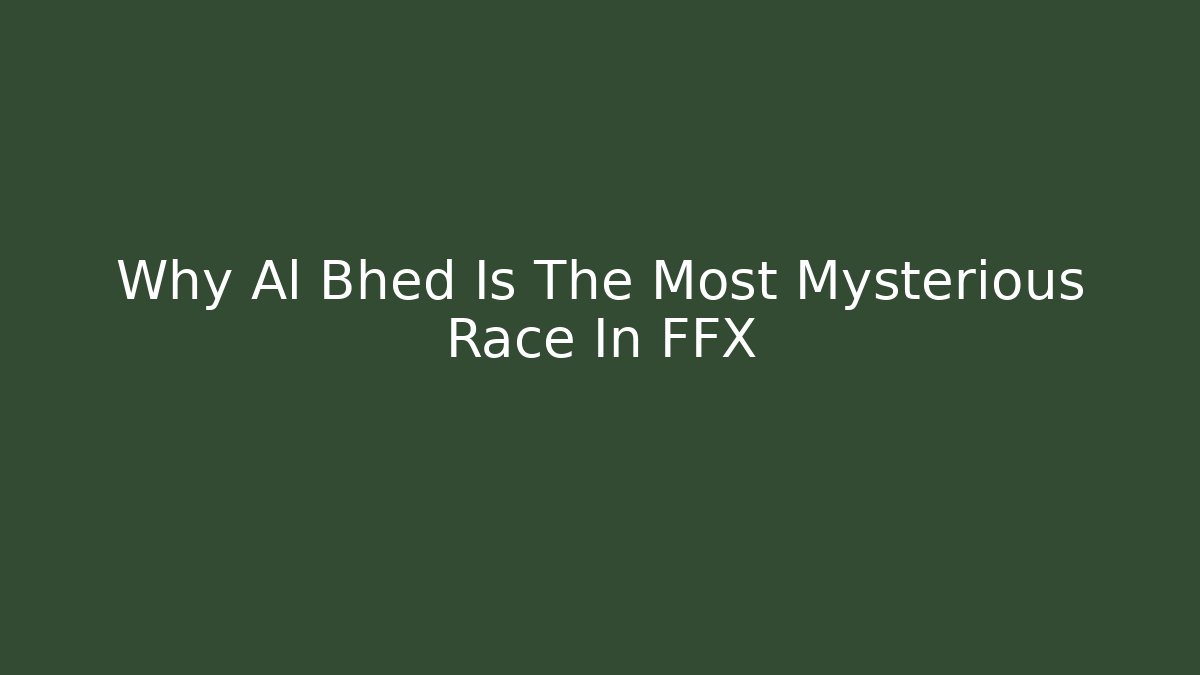 Why Al Bhed Is The Most Mysterious Race In FFX