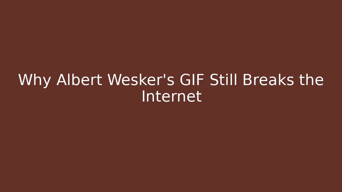 Why Albert Wesker’s GIF Still Breaks the Internet