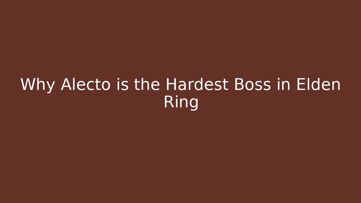 Why Alecto is the Hardest Boss in Elden Ring - Felix Cat Insurance