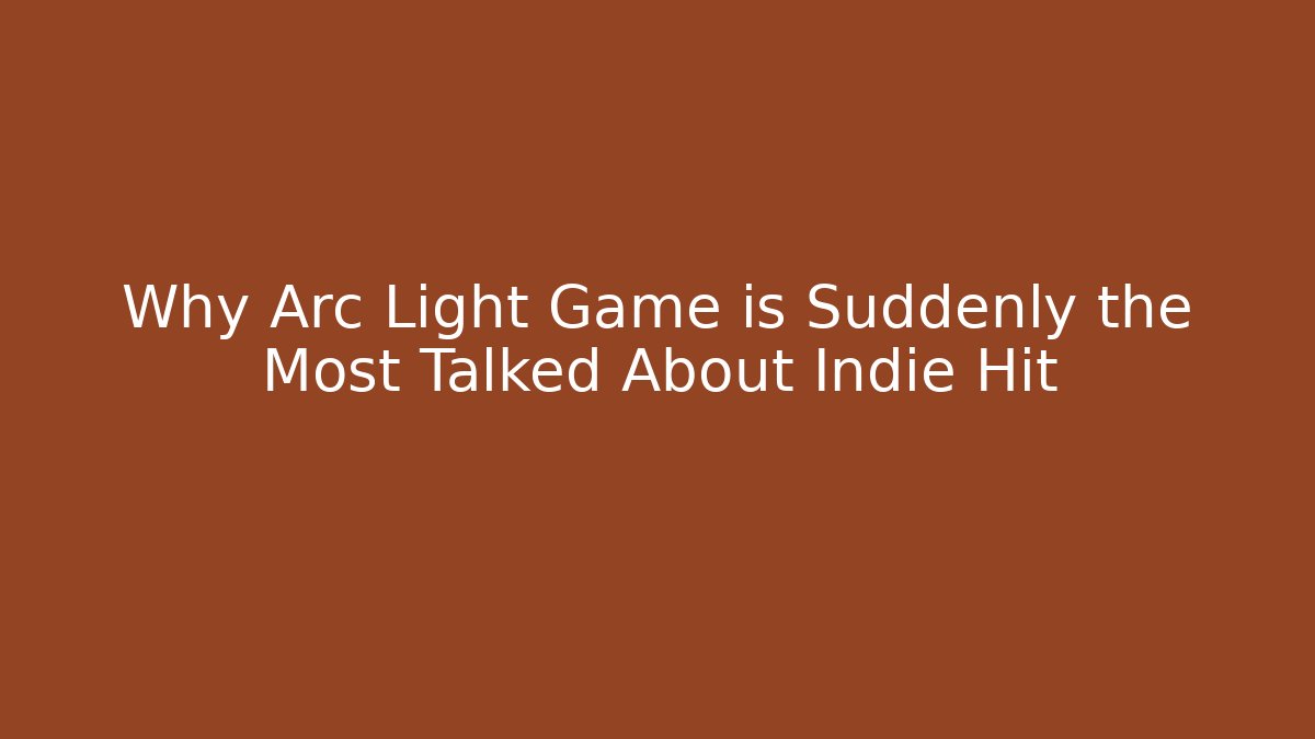 Why Arc Light Game is Suddenly the Most Talked About Indie Hit