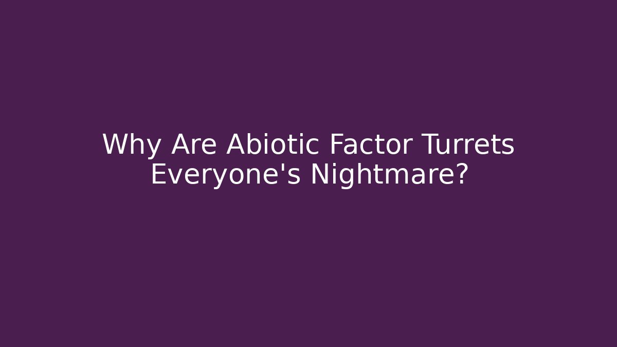 Why Are Abiotic Factor Turrets Everyone's Nightmare? - Felix Cat Insurance