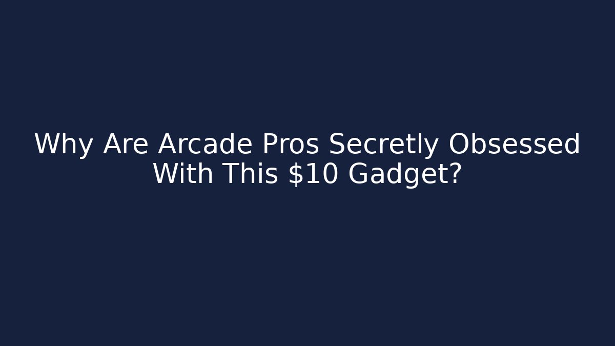 Why Are Arcade Pros Secretly Obsessed With This $10 Gadget?
