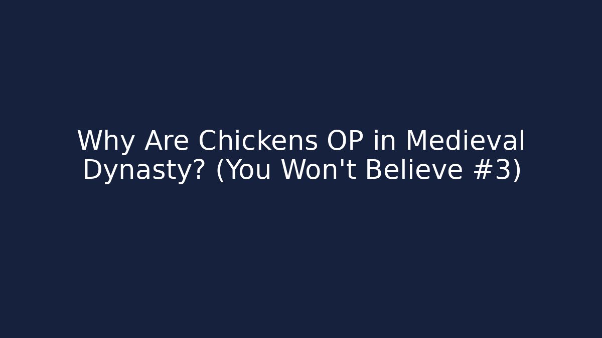 Why Are Chickens OP in Medieval Dynasty? (You Won't Believe #3)