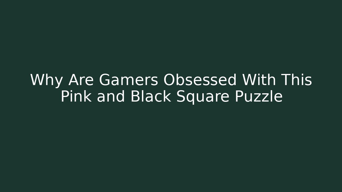 Why Are Gamers Obsessed With This Pink and Black Square Puzzle