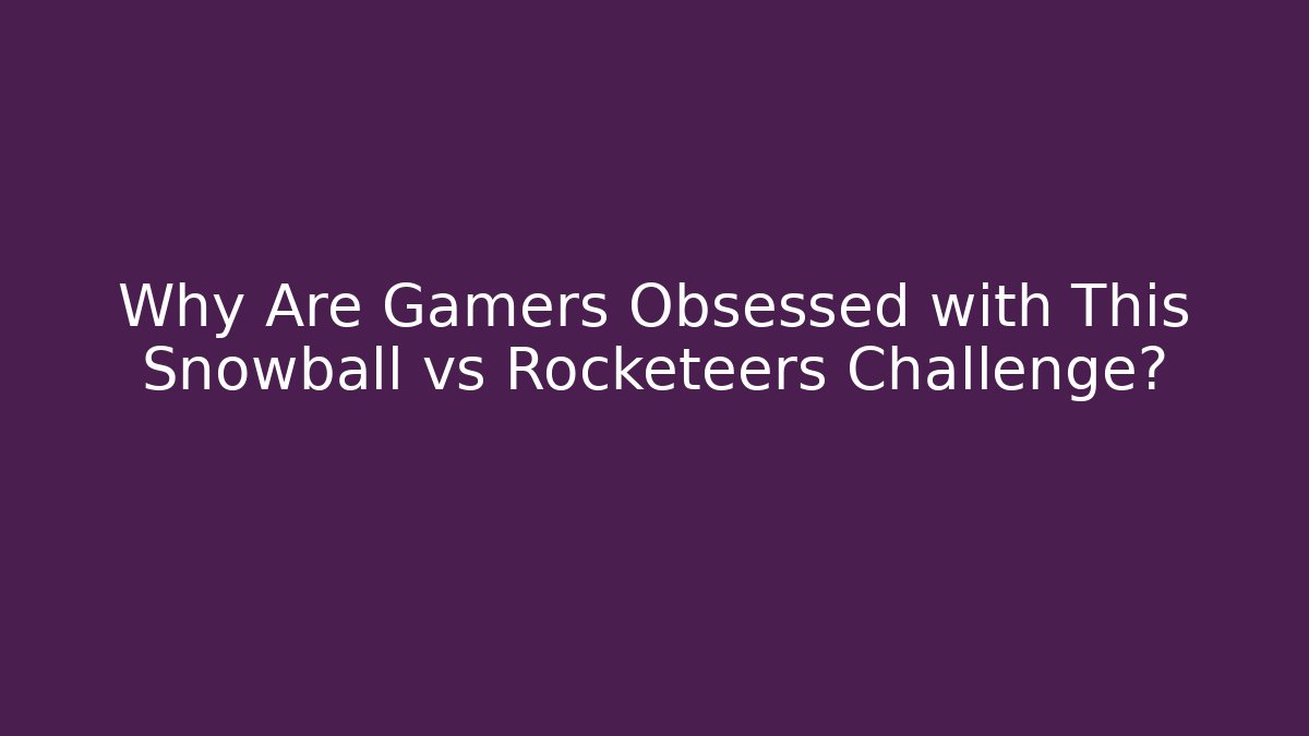 Why Are Gamers Obsessed with This Snowball vs Rocketeers Challenge?