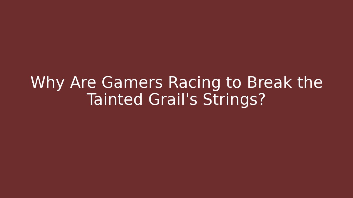 Why Are Gamers Racing to Break the Tainted Grail's Strings? - Felix Cat Insurance