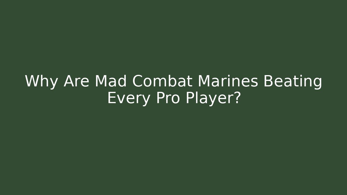Why Are Mad Combat Marines Beating Every Pro Player?