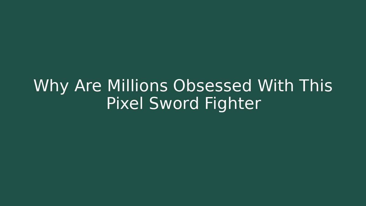 Why Are Millions Obsessed With This Pixel Sword Fighter