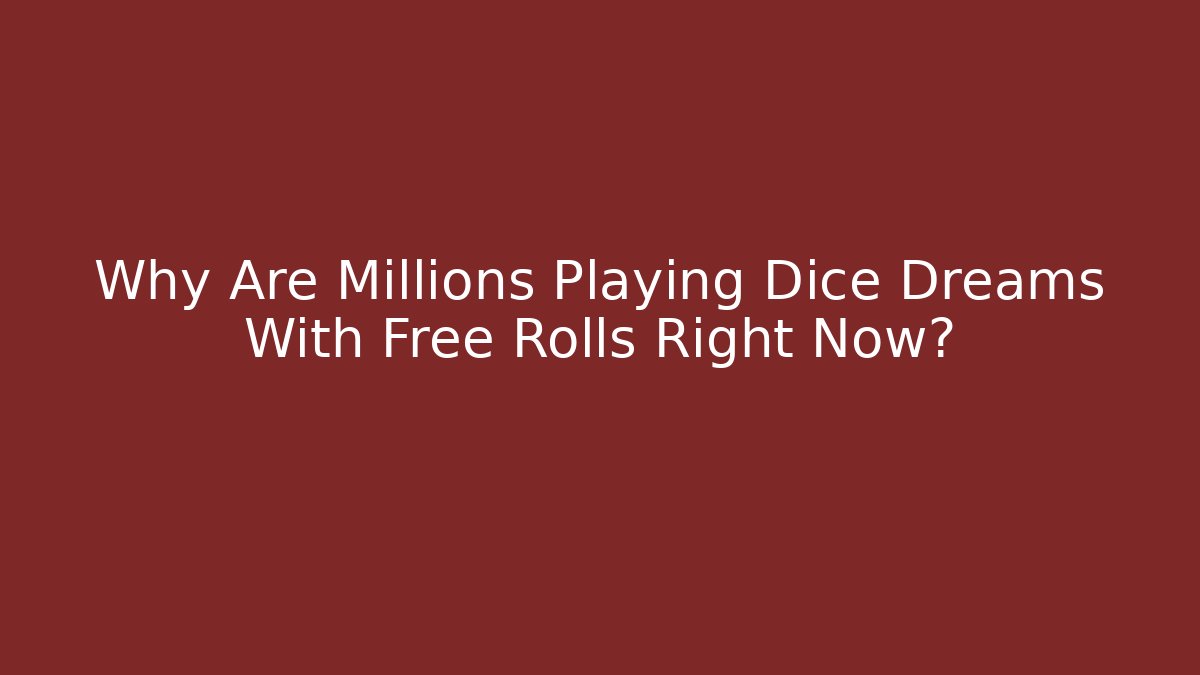Why Are Millions Playing Dice Dreams With Free Rolls Right Now?