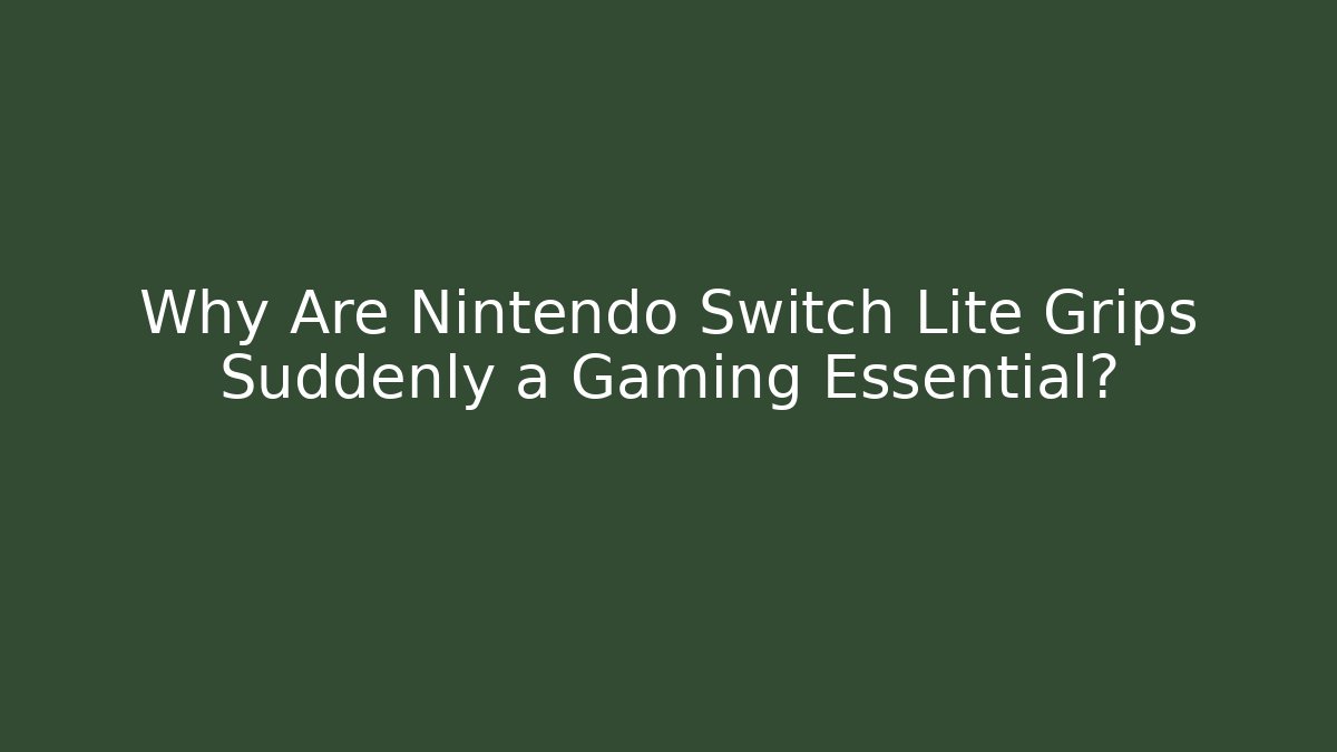 Why Are Nintendo Switch Lite Grips Suddenly a Gaming Essential? - Felix Cat Insurance
