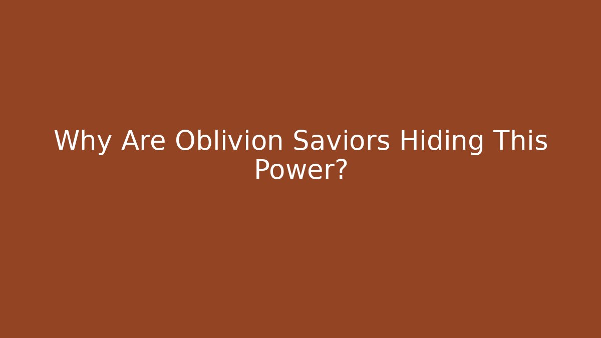 Why Are Oblivion Saviors Hiding This Power? - Felix Cat Insurance