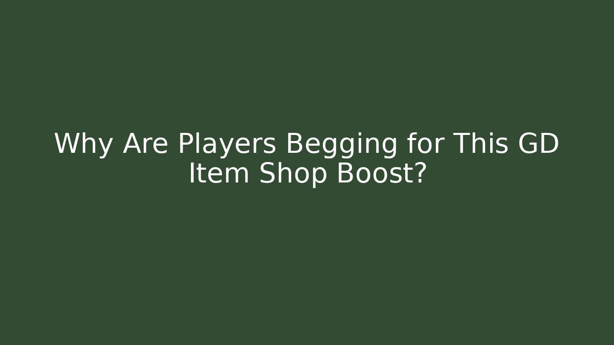 Why Are Players Begging for This GD Item Shop Boost?