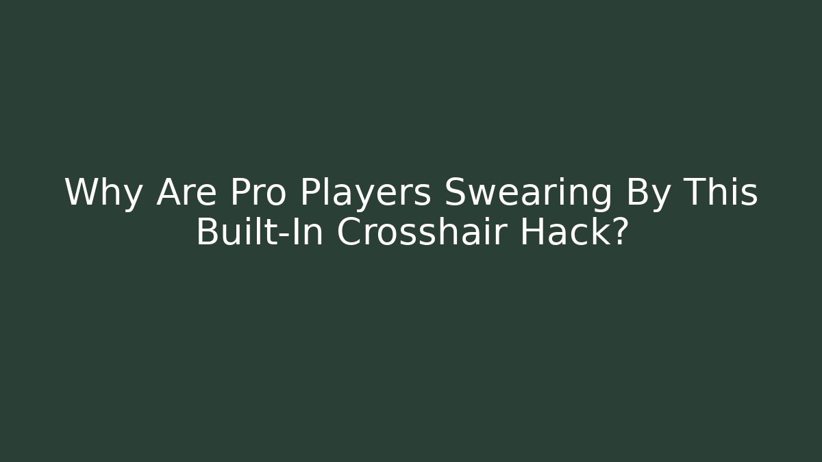 Why Are Pro Players Swearing By This Built-In Crosshair Hack?