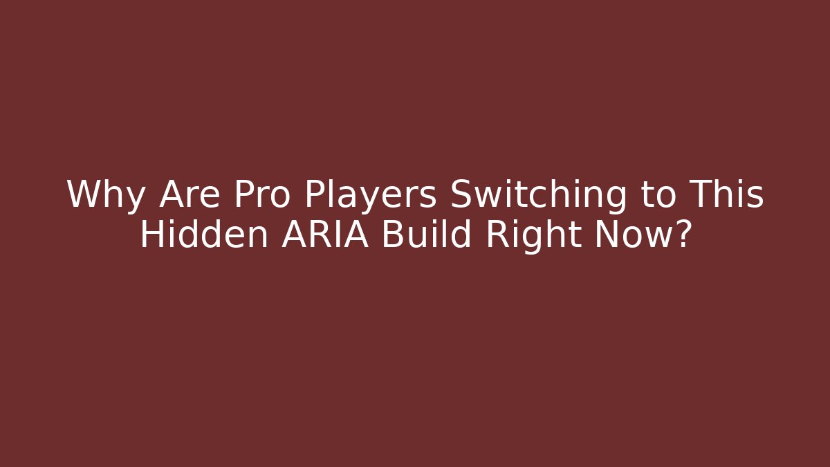 Why Are Pro Players Switching to This Hidden ARIA Build Right Now?