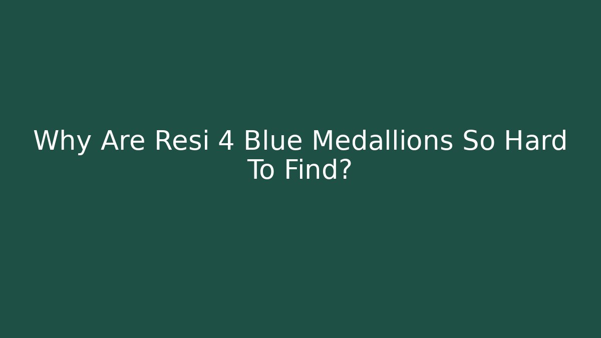 Why Are Resi 4 Blue Medallions So Hard To Find?