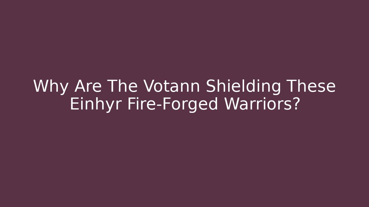 Why Are The Votann Shielding These Einhyr Fire-Forged Warriors?