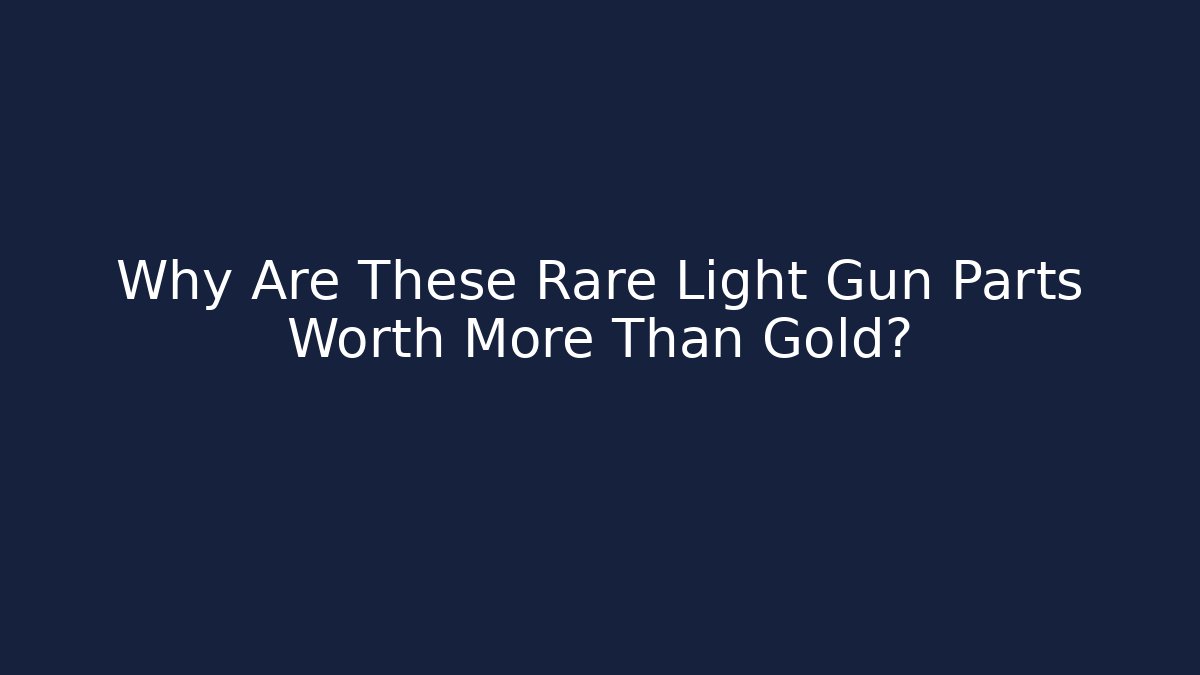 Why Are These Rare Light Gun Parts Worth More Than Gold?