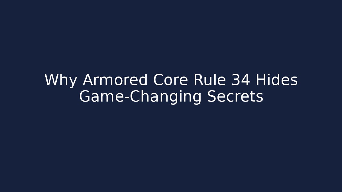 Why Armored Core Rule 34 Hides Game-Changing Secrets - Felix Cat Insurance