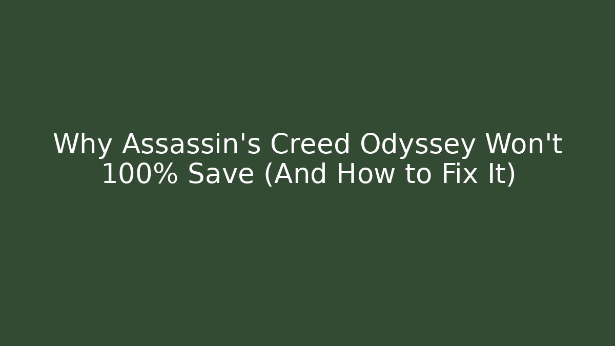 Why Assassin's Creed Odyssey Won't 100% Save (And How to Fix It)