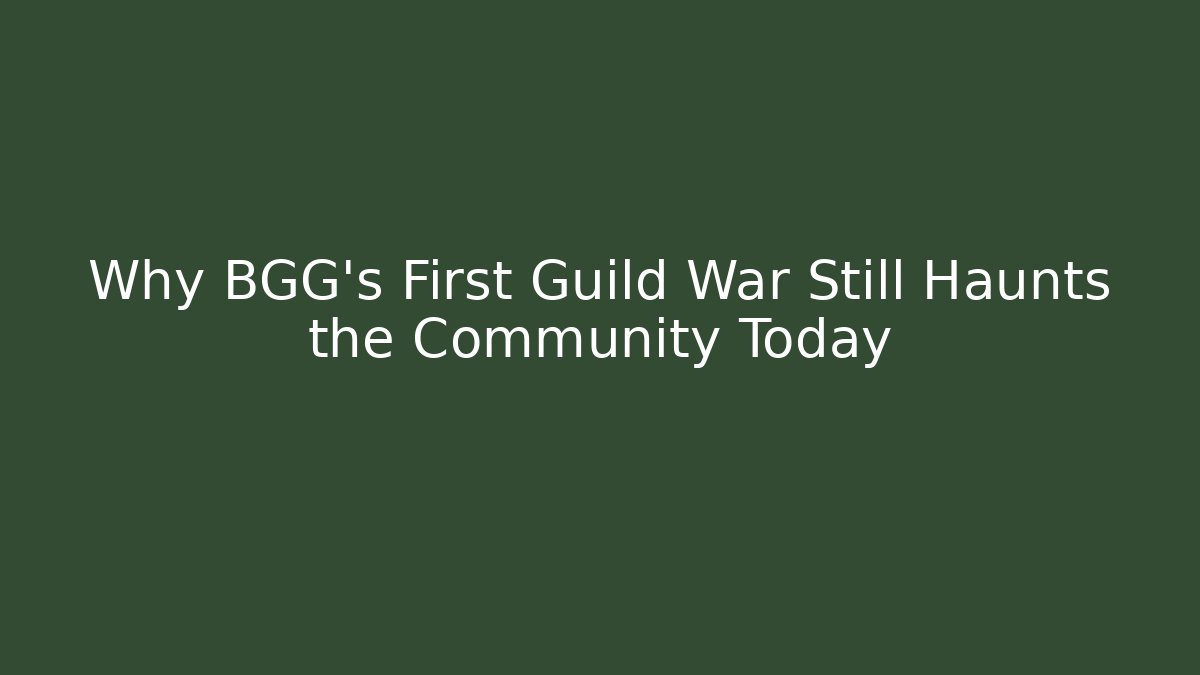 Why BGG's First Guild War Still Haunts the Community Today