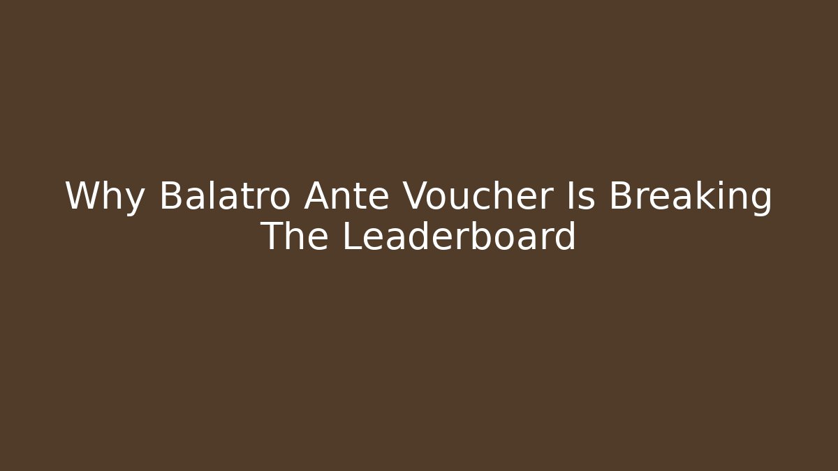 Why Balatro Ante Voucher Is Breaking The Leaderboard