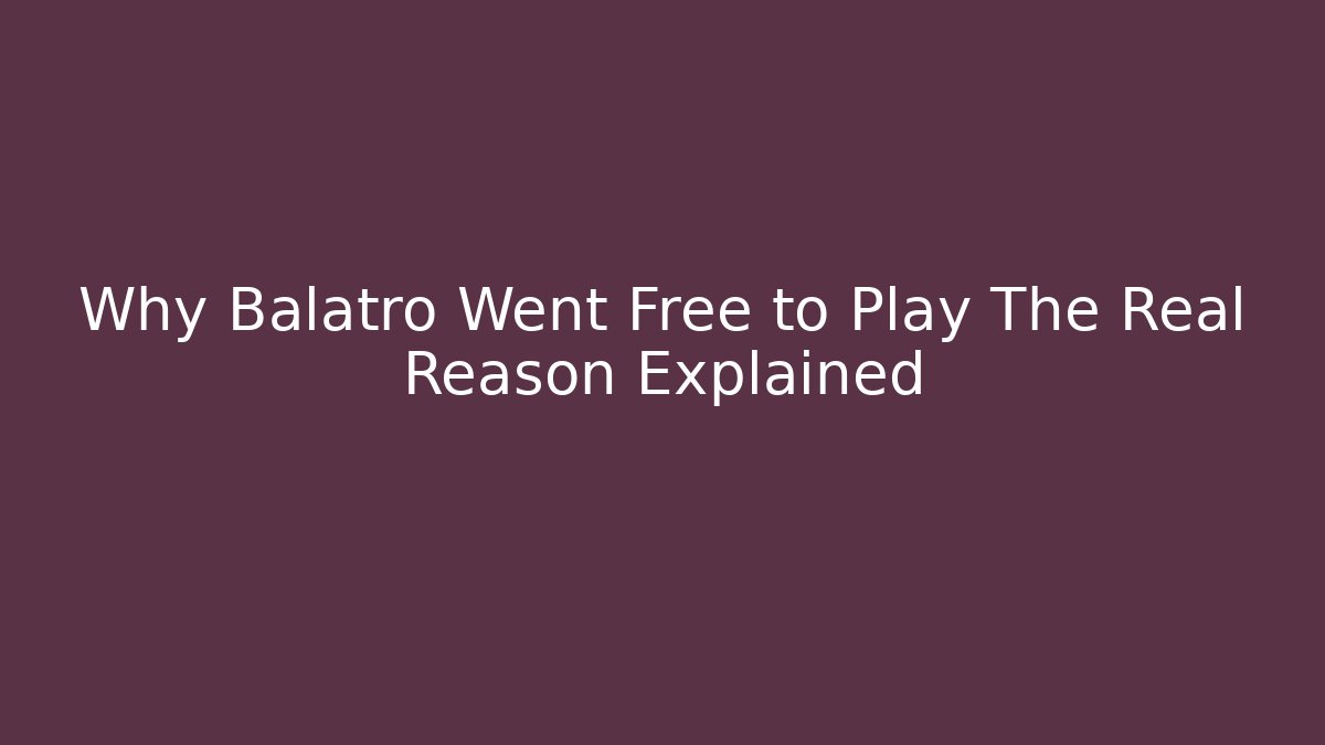 Why Balatro Went Free to Play The Real Reason Explained