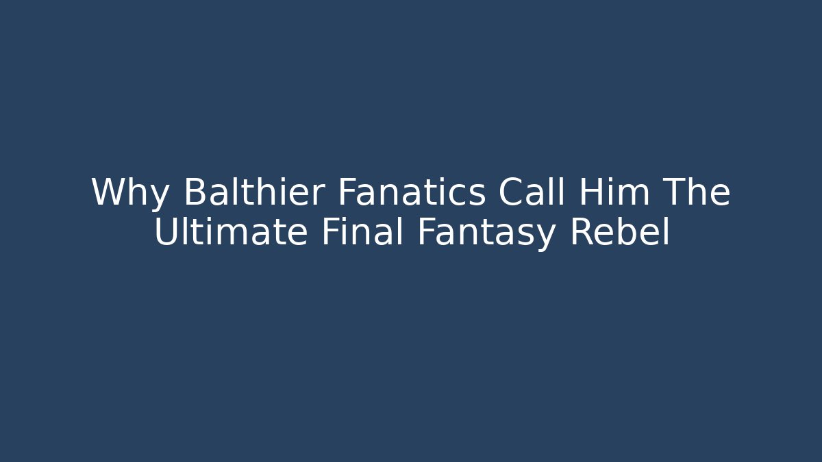Why Balthier Fanatics Call Him The Ultimate Final Fantasy Rebel