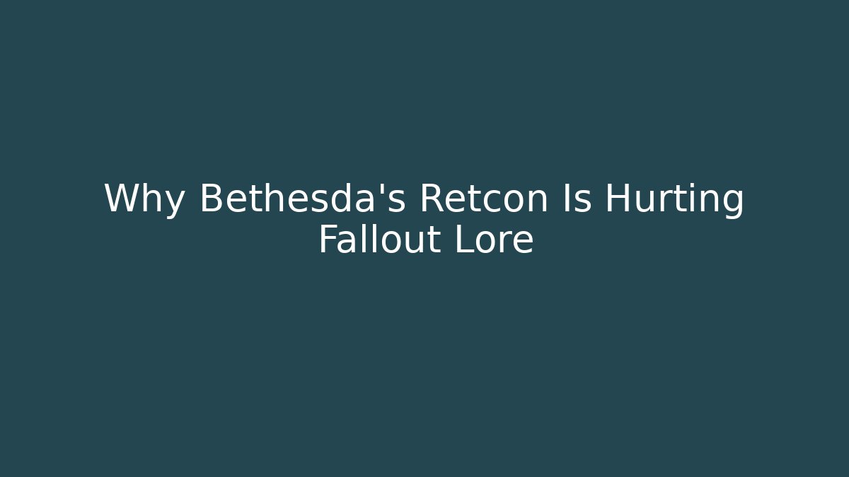Why Bethesda's Retcon Is Hurting Fallout Lore