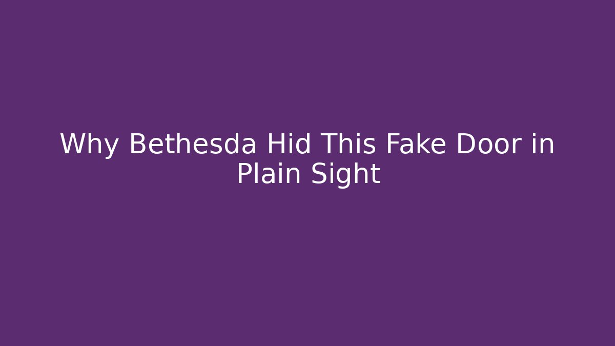 Why Bethesda Hid This Fake Door in Plain Sight